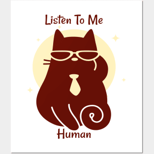 Listen to me, Human - Cats are bossy - Cat Lovers Posters and Art